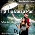 Tip Tip Barsa Pani (Edm Revolution) Dj Pravat Exclusive X Dj Pratik