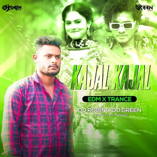 Kajal Kajal (Edm X Trance Mix)dj Robin X Dj Green Music.mp3