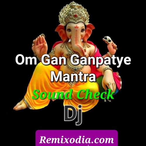 Om Gan Ganpatye- Mantra (Sound Check) Dj Mahesh And Suspense.mp3