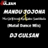 Mandu Jojona X Mo Girlfriend Ku Tame Sambhala (Matal Dance Mix) Dj Gulsan