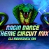 Nagin Theme Music DJ Circuit Dance Mix DJ Abhishek AN