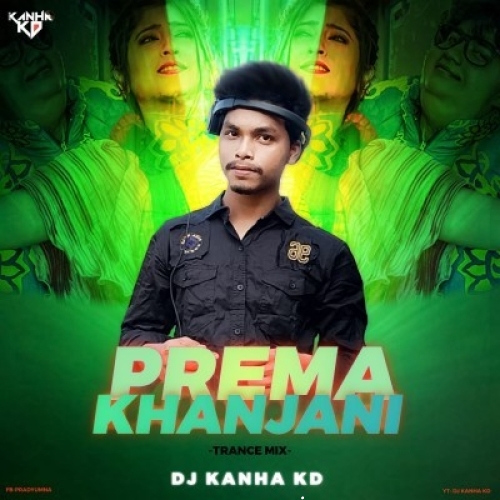 Prema Khanjani (Trance Remix) Dj Kanha Kd.mp3