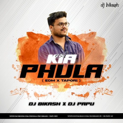 A Kia Phulo (Edm X Tapori Mix) Dj Bikash x Dj Papu.mp3