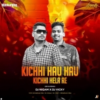 Kichhi Hau Hau Kichhi Hela Re (Dance Rhythm Mix) Dj Nigam X Dj Vicky