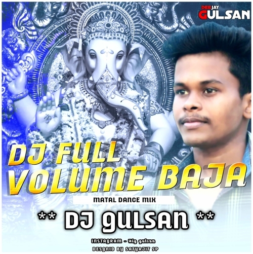 Dj Full Volume Baja (Matal Dance Mix) Dj Gulsan.mp3