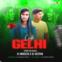 Cute Gelhi (Tapori X Vibe Freaky Mix) Dj Mukesh X Dj Deepak