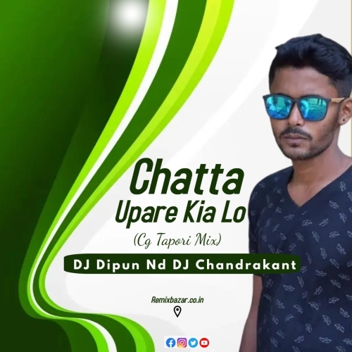 Chhata Upare Kia Lo (Tapori Dance Mix) DJ Dipun X DJ Chandrakant Dsp.mp3