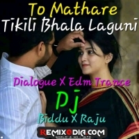TO MATHARE TIKILI BHALA LAGUNI (EDM X TRANCE MIX) DJ BIDDU BHAI X DJ RAJU DKL