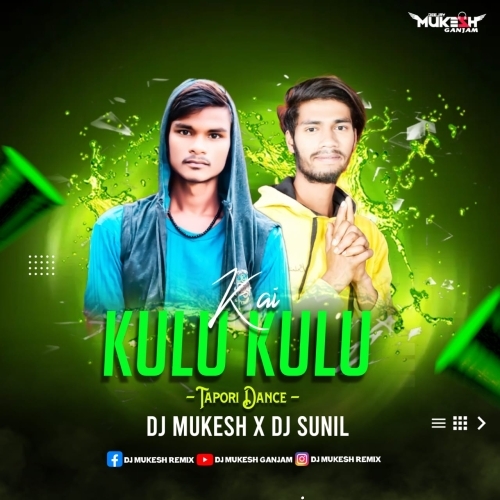 Kai Kulu Kulu Chui Mui Chingalu (Tapori Dance Mix) Dj Sunil X Dj Mukesh Ganjam.mp3