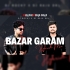 BAZAR GARAM ( HYBRID MIX ) DJ ROCKY X DJ RAJU DKL