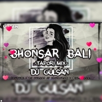 BHONSAR BALI (TAPORI MIX) DJ GULSAN REMIX